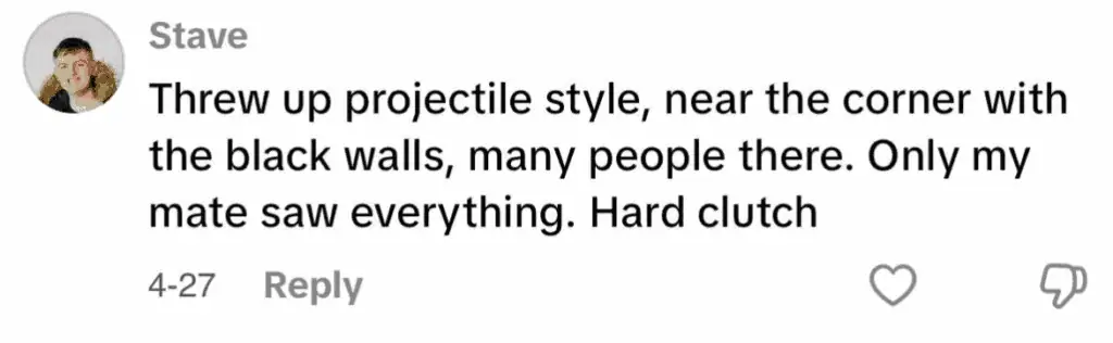 Comment by user Stave describing a moment of projectile vomiting in a public place, only witnessed by a friend, captioned 'Hard clutch'