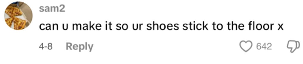 Comment by user sam2 asking 'can u make it so ur shoes stick to the floor x' with 642 likes and a pizza slice profile picture