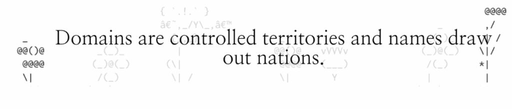 Text-based image with the quote 'Domains are controlled territories and names draw out nations.' surrounded by ASCII-style graphics