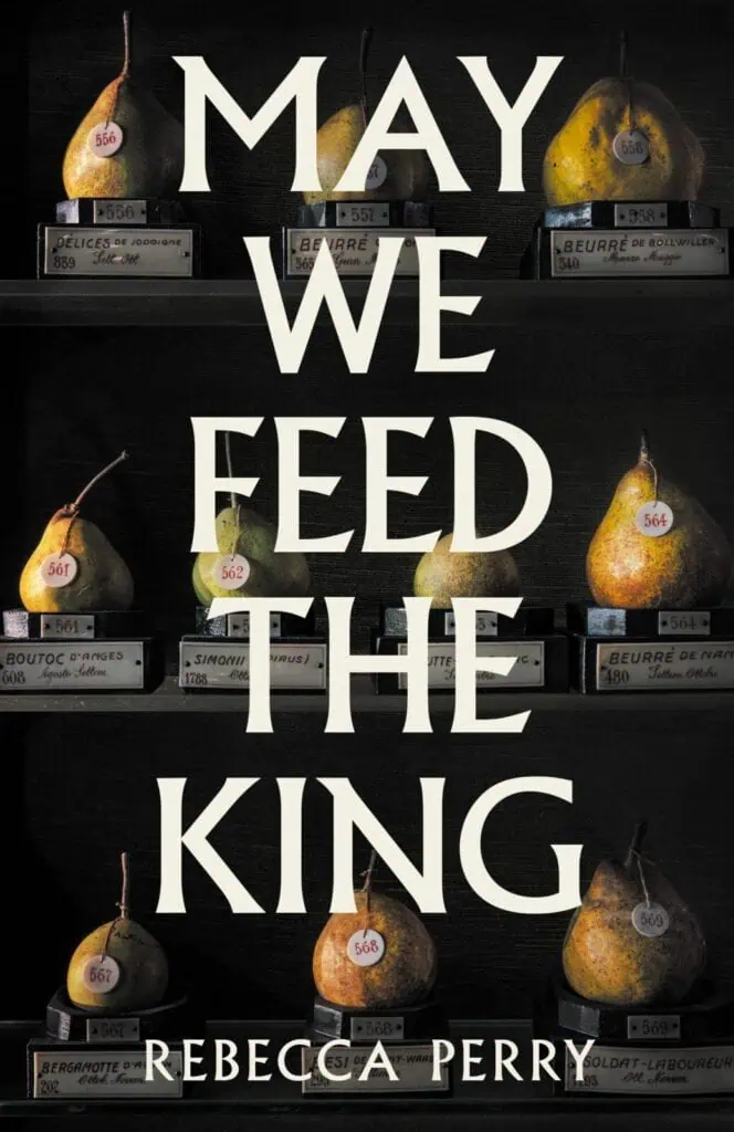 Cover of the book May We Feed the King by Rebecca Perry, featuring ripe pears with numbered stickers arranged on shelves and large white text overlaying the image.