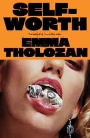 A close-up of a woman’s face with crumpled dollar bills in her mouth. The bold text above reads SELF-WORTH and below reads EMMA THOLOZAN.