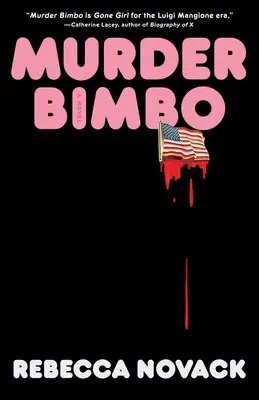 Book cover for Murder Bimbo by Rebecca Novack. The title is in large pink letters. An American flag drips blood, creating a red streak down the black background. Authors name is in white at the bottom.