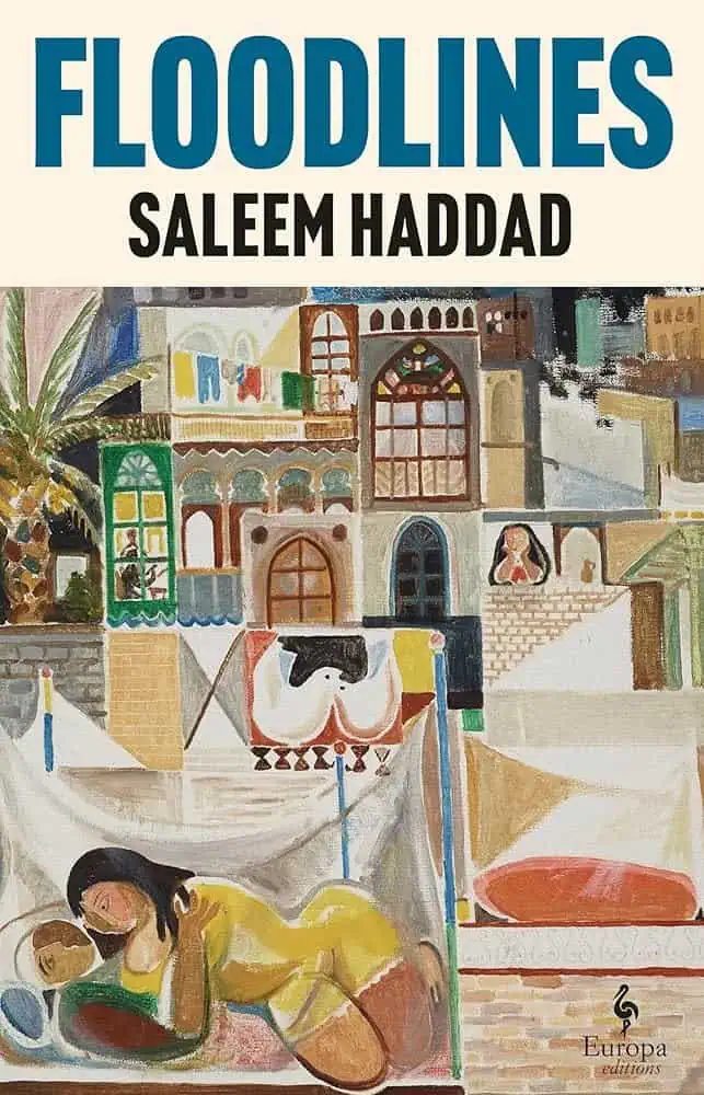 Book cover for Floodlines by Saleem Haddad. The image shows a colorful, abstract painting of women and children lying on beds amid buildings with arched windows, palm trees, and patterned walls. Europa Editions logo at the bottom.