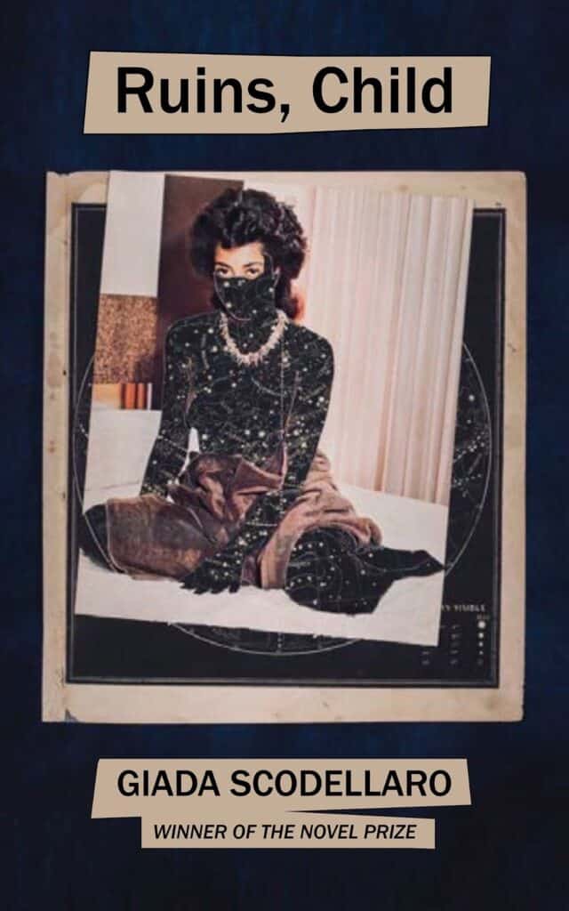 A book cover titled Ruins, Child features a collage of a woman in dark clothing and a face covering, overlaid with star map patterns. The author is Giada Scodellaro, listed as Winner of the Novel Prize.