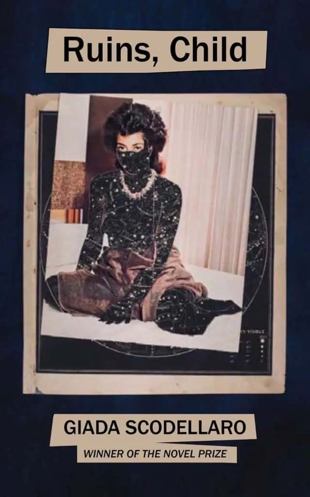 A book cover titled Ruins, Child features a collage of a woman in dark clothing and a face covering, overlaid with star map patterns. The author is Giada Scodellaro, listed as Winner of the Novel Prize.