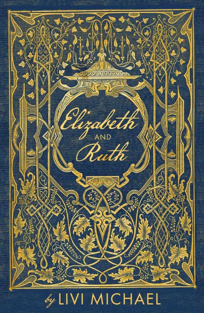 Ornate book cover for Elizabeth and Ruth by Livi Michael, featuring intricate gold decorative patterns and botanical elements on a deep blue background with elegant, scripted typography.