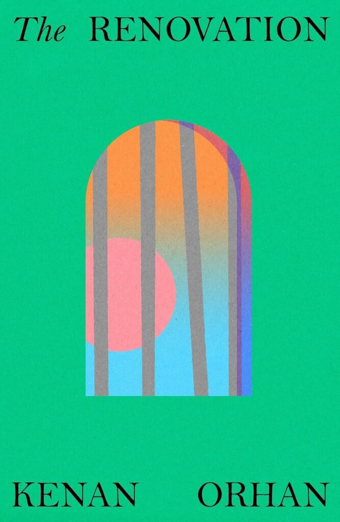 Book cover for The Renovation by Kenan Orhan. The design features a stylized arched window with vertical bars, a pink circle, and gradient colors on a green background.