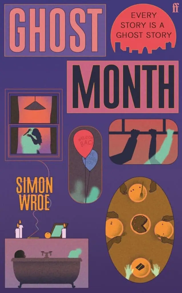 Why Simon Wroe’s Ghost Month is the ultimate modern London novel (2 of 2)
