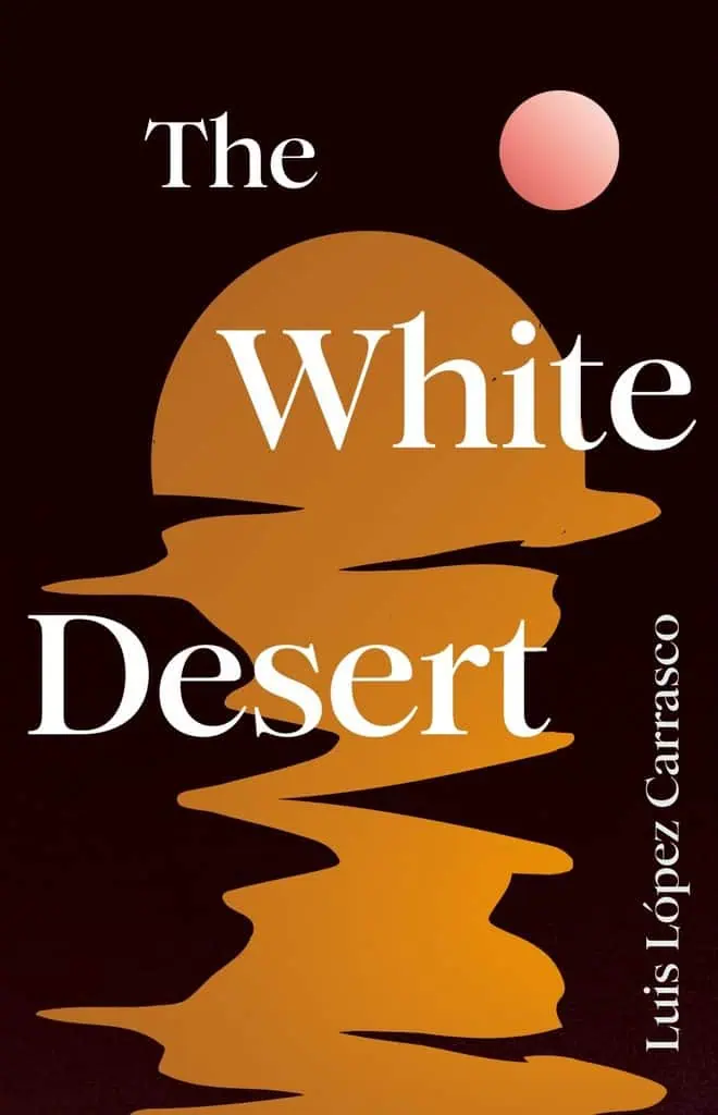 Luis López Carrasco on writing The White Desert: a nuclear love story